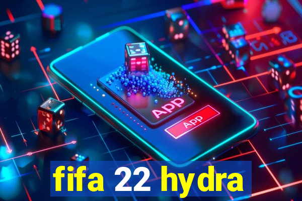 fifa 22 hydra